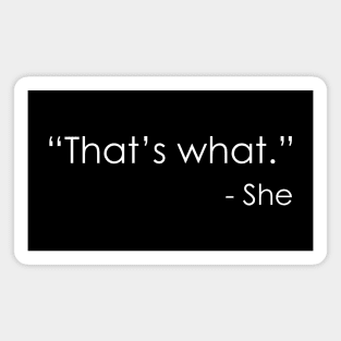 That’s what - She Magnet